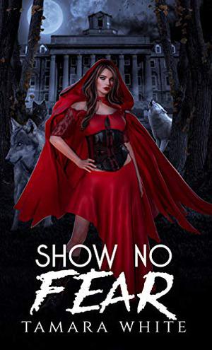 Show No Fear by Tamara White