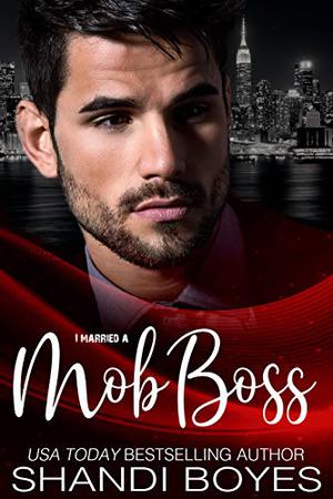 I Married a Mob Boss by Shandi Boyes