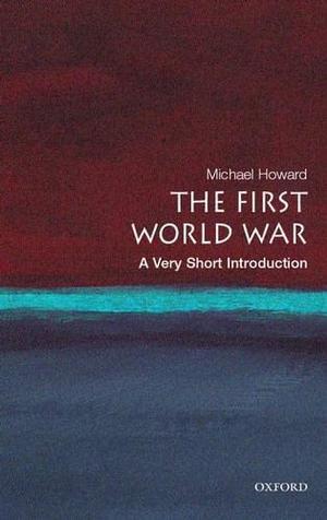The First World War by Michael Howard