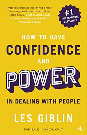 How to Have Confidence and Power in Dealing with People by Les Giblin