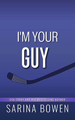 I'm Your Guy by Sarina Bowen