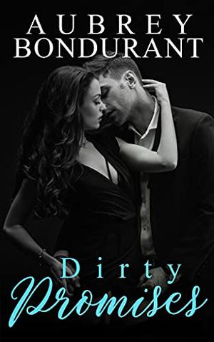 Dirty Promises by Aubrey Bondurant