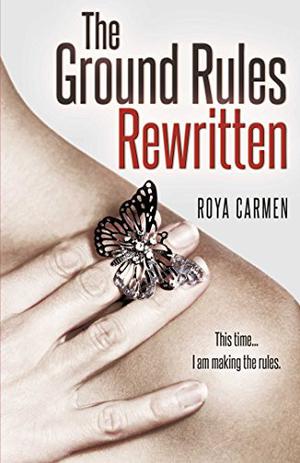 The Ground Rules Rewritten by Roya Carmen