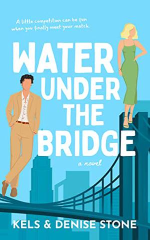 Water Under The Bridge by Kels Stone, Denise Stone