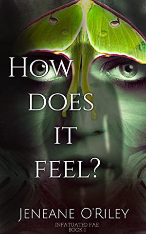 How does it feel? by Jeneane O'Riley