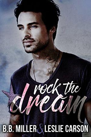Rock the Dream: A Stand-Alone Novel in the Redfall Dream Series by B.B. Miller, Leslie Carson