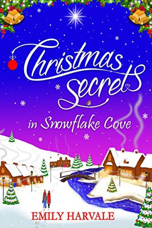 Christmas Secrets in Snowflake Cove by Emily Harvale