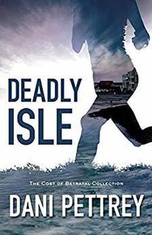Deadly Isle by Dani Pettrey