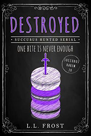 Destroyed by L.L. Frost