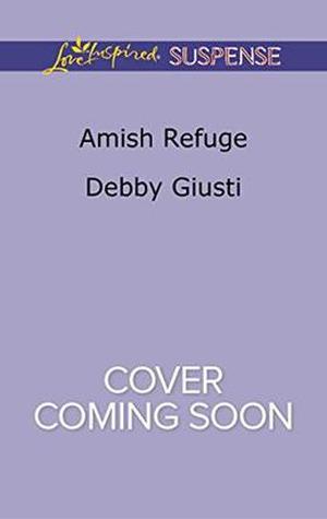 Amish Refuge by Debby Giusti