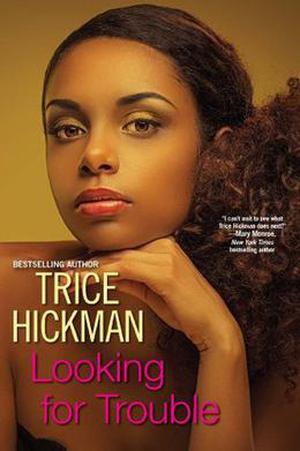 Looking For Trouble  (An Unexpected Love Novel) by Trice Hickman