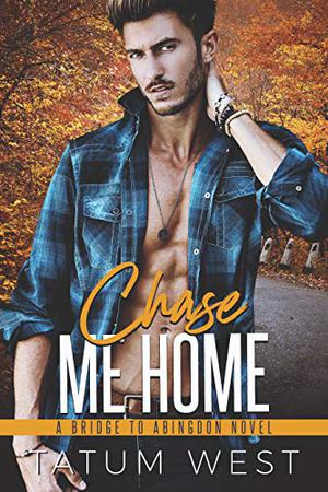 Chase Me Home by Tatum West