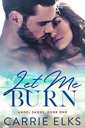 Let Me Burn (Angel Sands #1)