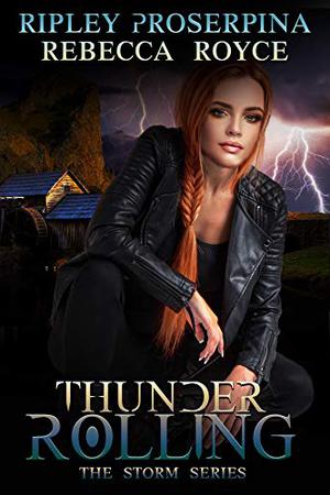 Thunder Rolling by Ripley Proserpina, Rebecca Royce