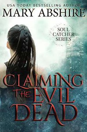 Claiming the Evil Dead (Soul Catcher #1)