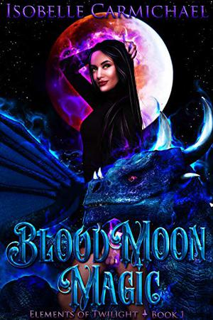 Blood Moon Magic by Isobelle Carmichael