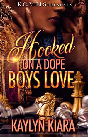 Hooked On A Dope Boys Love by Kaylyn Kiara