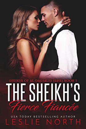 The Sheikh’s Fierce Fiancée by Leslie North