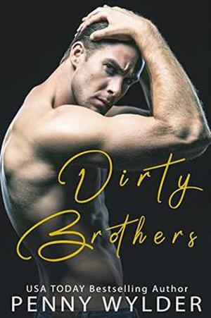 Dirty Brothers Series by Penny Wylder