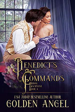 Benedict's Commands by Golden Angel