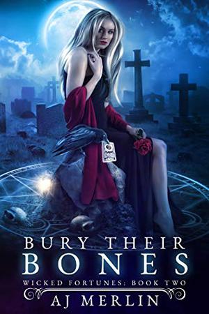 Bury Their Bones (Wicked Fortunes #2)