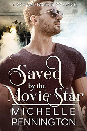 Saved by the Movie Star (Rich and Famous Romance #2)