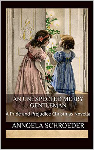 An Unexpected Merry Gentleman by Anngela Schroeder
