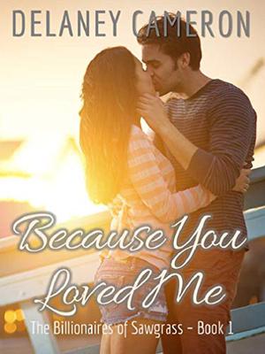 Because You Loved Me by Delaney Cameron