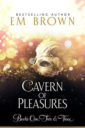 Cavern of Pleasures Boxset (Cavern of Pleasures #1-3)
