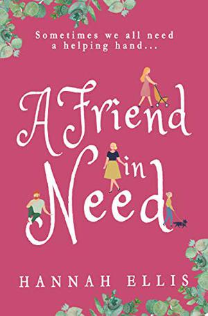 A Friend in Need by Hannah Ellis