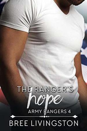 The Ranger's Hope: A Clean Army Ranger Romance Book Four by Bree Livingston