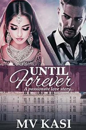 Until Forever: A Passionate Romance by M.V. Kasi