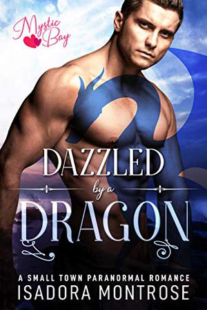 Dazzled by a Dragon by Isadora Montrose