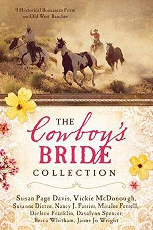 The Cowboy's Bride Collection by Susan Page Davis, Vickie McDonough, Nancy J. Farrier, Miralee Ferrell, Darlene Franklin, Davalynn Spencer, Becca Whitham, Jaime Jo Wright, Susanne Dietze