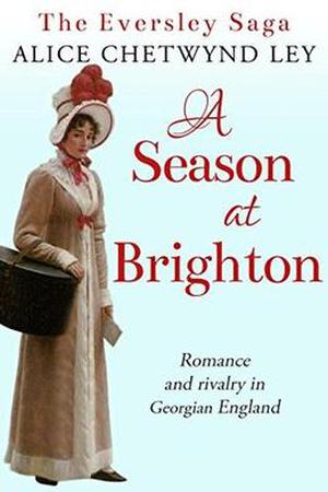 A Season at Brighton: Romance and rivalry in Georgian England (Eversley #3)