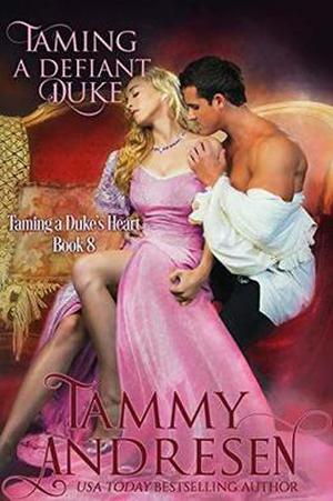 Taming a Defiant Duke (Taming the Heart #8)
