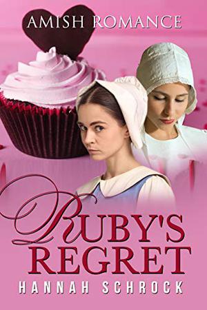 Ruby's Regret by Hannah Schrock