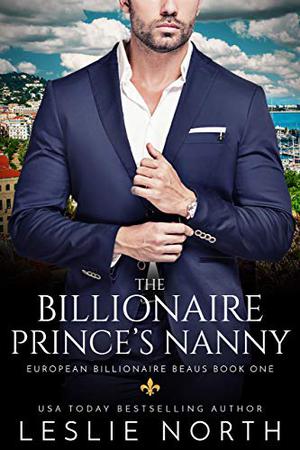 The Billionaire Prince’s Nanny (European Billionaire Beaus #1)