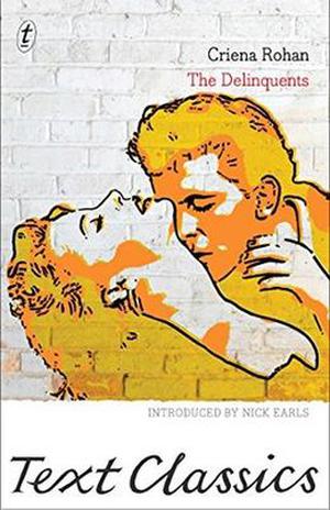 The Delinquents: Text Classics by Criena Rohan, Nick Earls