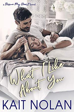 What I Like About You (Rescue My Heart #2)