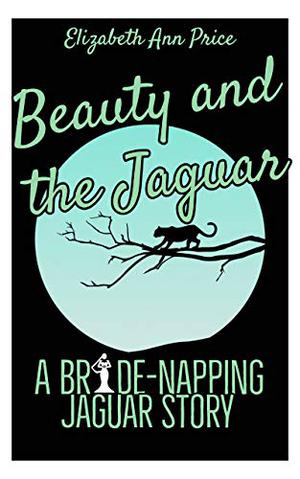 Beauty & The Jaguar by E.A. Price