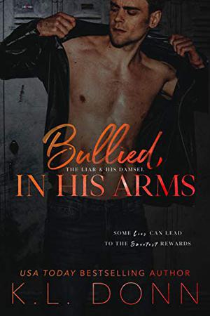 Bullied, In His Arms by K.L. Donn