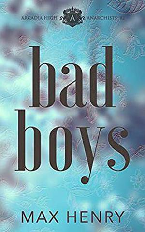 Bad Boys: A High School Bully Romance by Max Henry