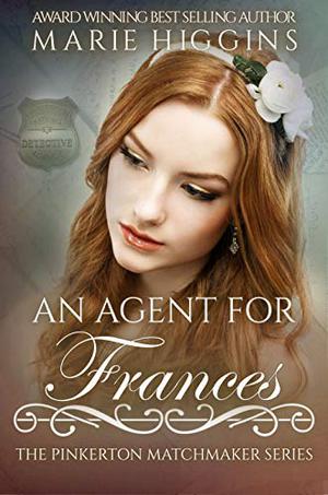 An Agent for Frances (The Pinkerton Matchmaker #41)