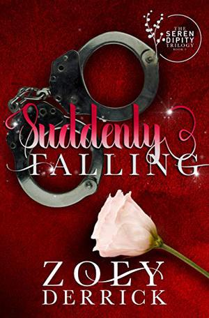Suddenly Falling: The Serendipity Trilogy Book Two by Zoey Derrick
