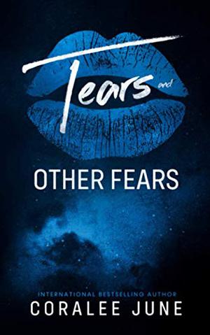 Tears and Other Fears by Coralee June