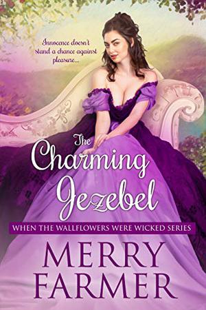 The Charming Jezebel (When the Wallflowers Were Wicked #9)