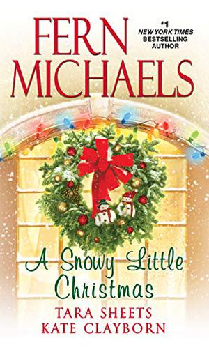 A Snowy Little Christmas by Fern Michaels, Tara Sheets, Kate Clayborn