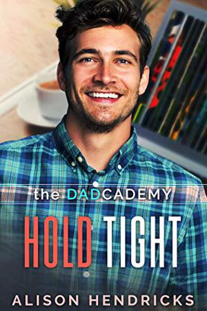 Hold Tight (The DADcademy #2)
