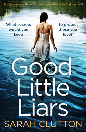 Good Little Liars by Sarah Clutton